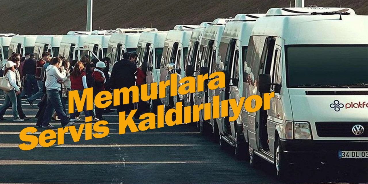 Memurlara Kötü Haber! Servis Kaldırılıyor Yerine Toplu Taşıma Kartı Geliyor