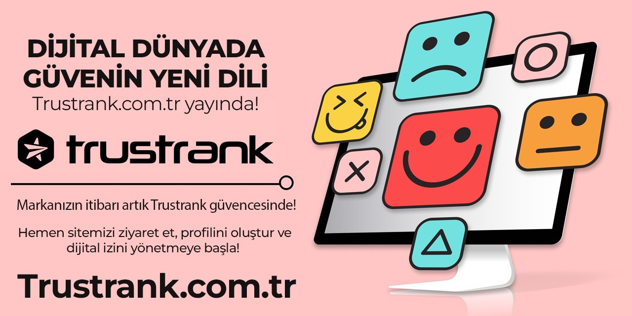Türkiye’de İşletmeler ve Tüketiciler İçin Yeni Dönem: Trustrank.com.tr Yayında