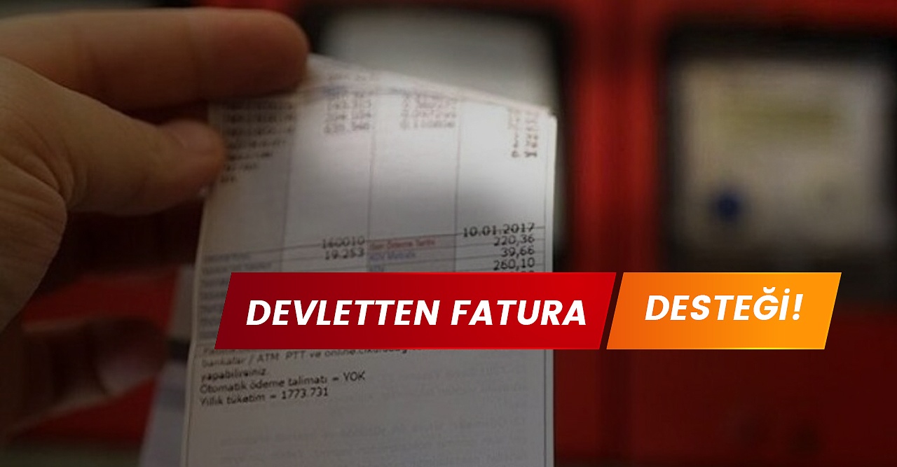 Faturalarını Ödeyemeyenlere Devlet Desteği Geliyor! Hangi Faturalar Destek Kapsamında? Kimler Fatura Desteğinden Yararlanabilir?