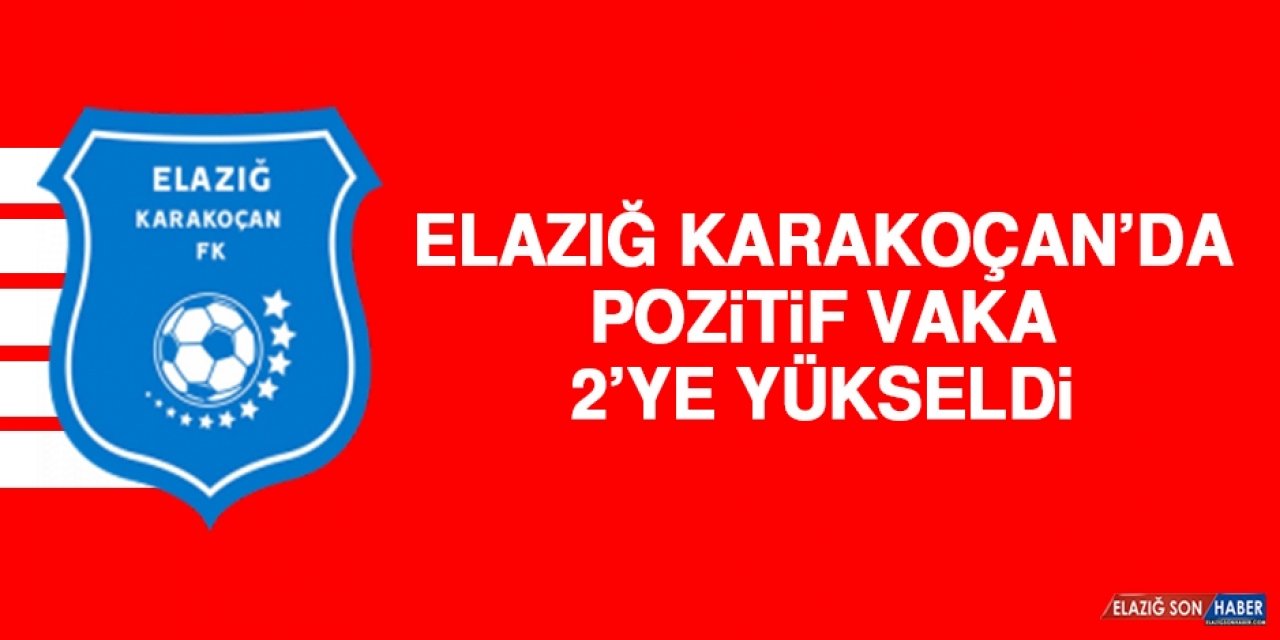 Elazığ Karakoçan’da Pozitif Vaka 2’ye Yükseldi