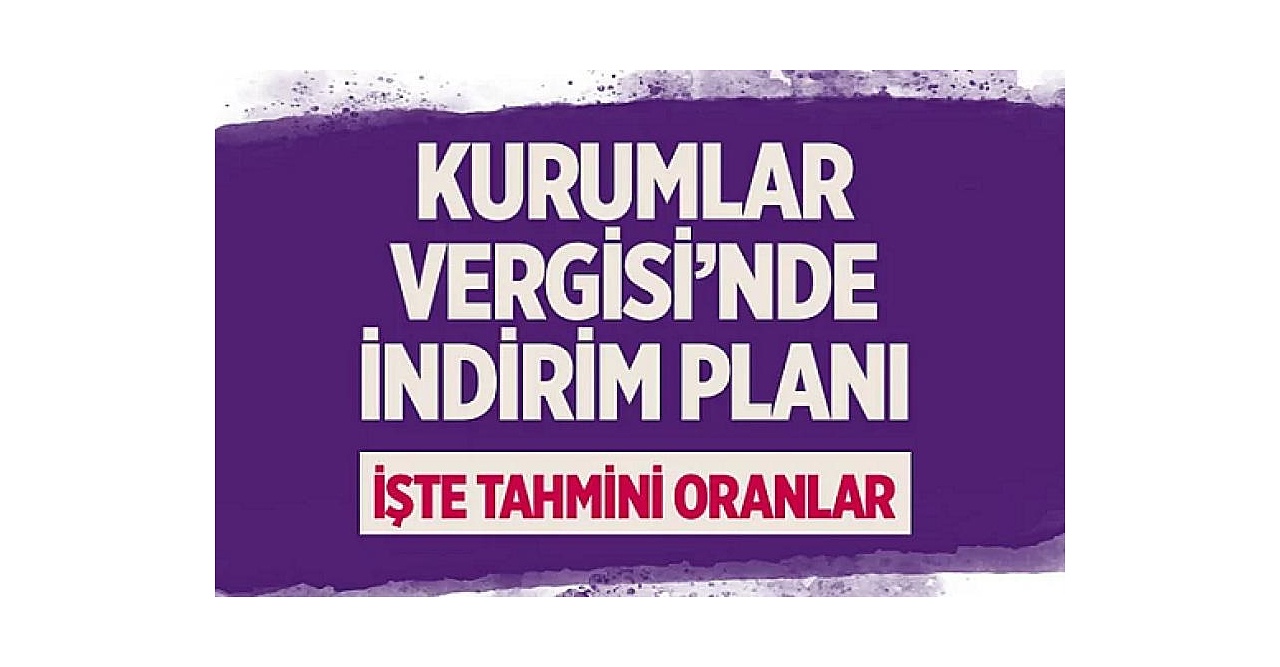Reuters: Kurumlar Vergisi’nde indirim için çalışma yapılıyor