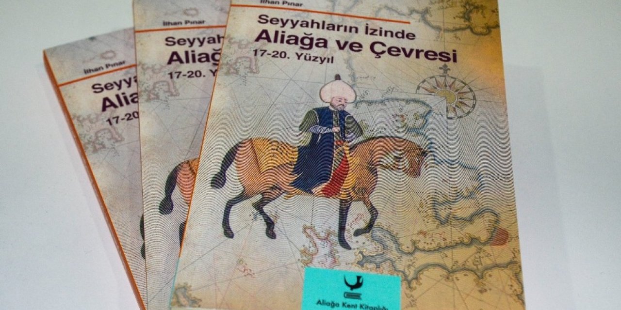 "seyyahların İzinde Aliağa Ve Çevresi 17-20. Yüzyıl"ın Dağıtımı Devam Ediyor