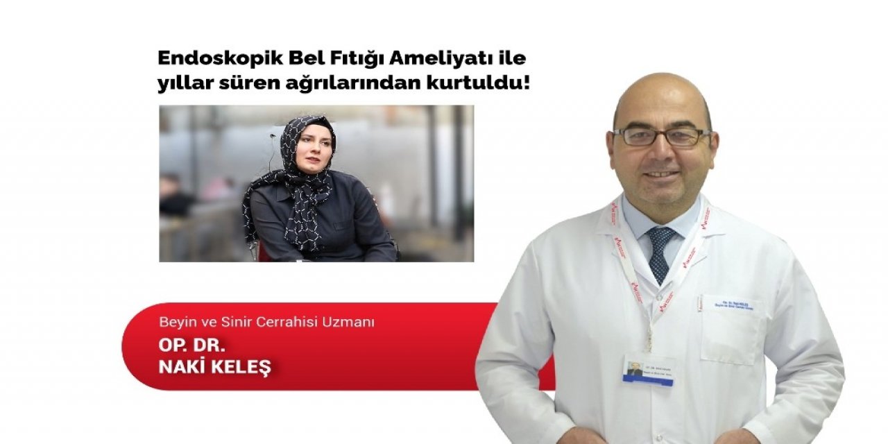 Endoskopik Bel Fıtığı Ameliyatı İle Ağrılarından Kurtuldu