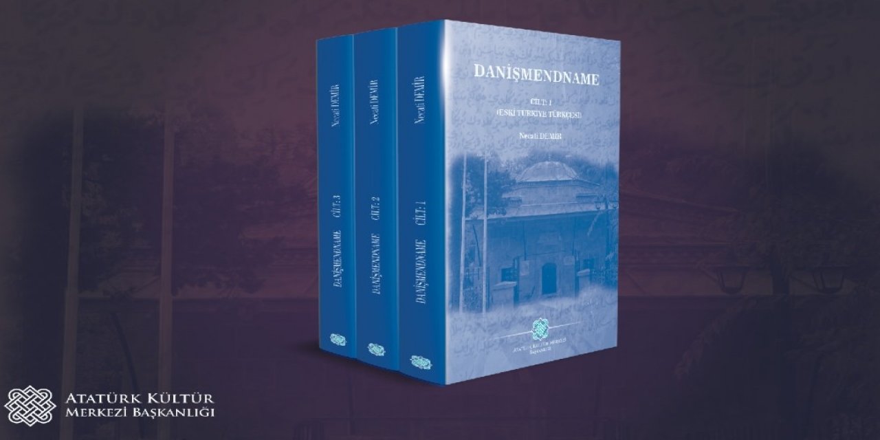 Atatürk Kültür Merkezi Başkanlığından Yeni Bir Kaynak Eser: Danişmendname