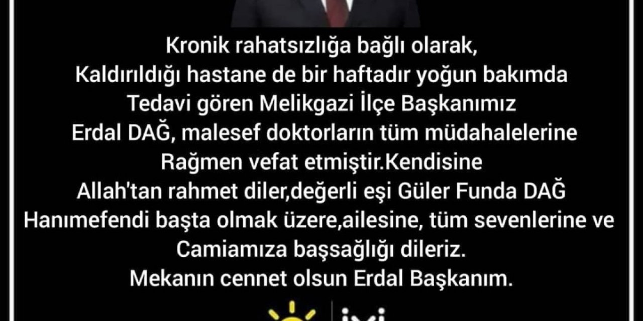 İyi Parti Melikgazi İlçe Başkanı Hayatını Kaybetti