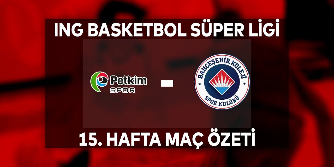 Basketbol Süper Liginde bu hafta Aliağa Petkim Spor ile Bahçeşehir Koleji Karşı Karşıya Geldi..!