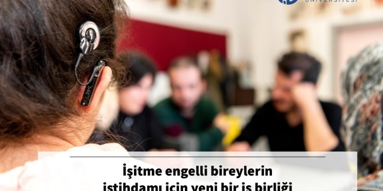 İşitme Engelli Bireylerin İstihdamı İçin Yeni İş Birliği