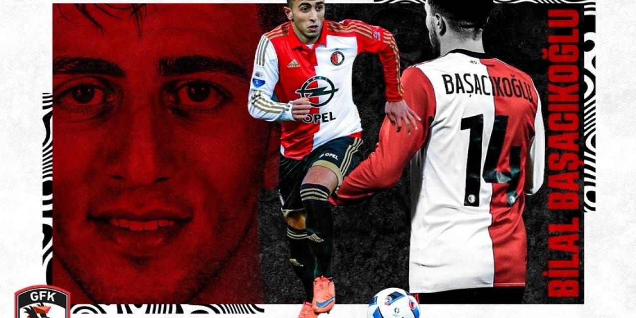 Bilal Başacıkoğlu Gaziantep Fk’da