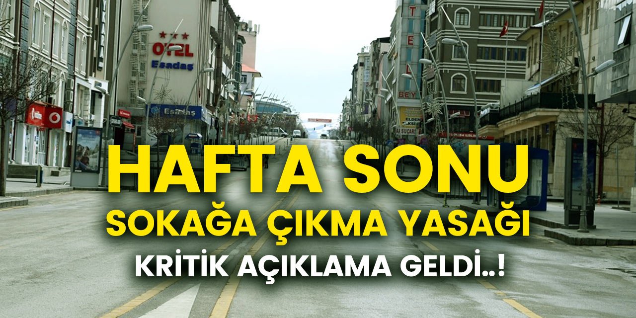 Hafta sonu sokağa çıkma yasağı var mı? Sokağa çıkma yasağı ne zaman bitecek? İşte o kritik açıklama geldi