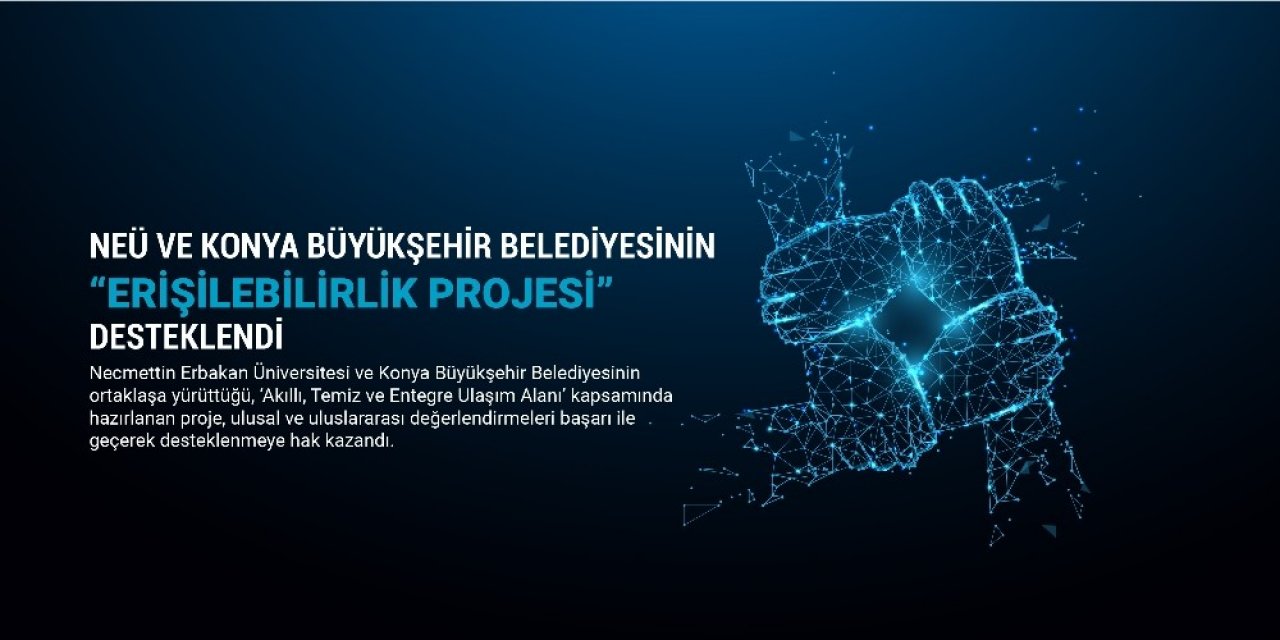 Neü Ve Konya Büyükşehir Belediyesinin Erişilebilirlik Projesi Desteklendi