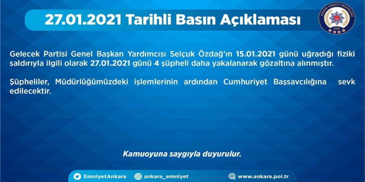 Ankara Emniyet Müdürlüğü: "selçuk Özdağ’ın Uğradığı Saldırıyla İlgili 4 Şahıs Daha Gözaltına Alındı’’