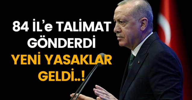 Son dakika: Yeni yasaklar geldi..! cumhurbaşkanı Erdoğan 81İl'e talimat gönderdi