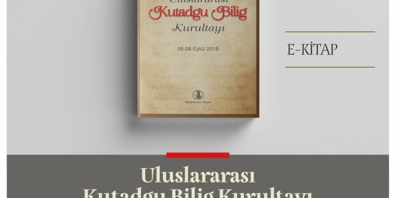 Türk Dil Kurumu’ndan Yeni Bir E-kitap: "uluslararası Kutadgu Bilig Kurultayı"