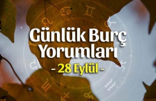 Günlük Burç Yorumları 28 Eylül 2020... Akrep burçları için güzel bir gün !