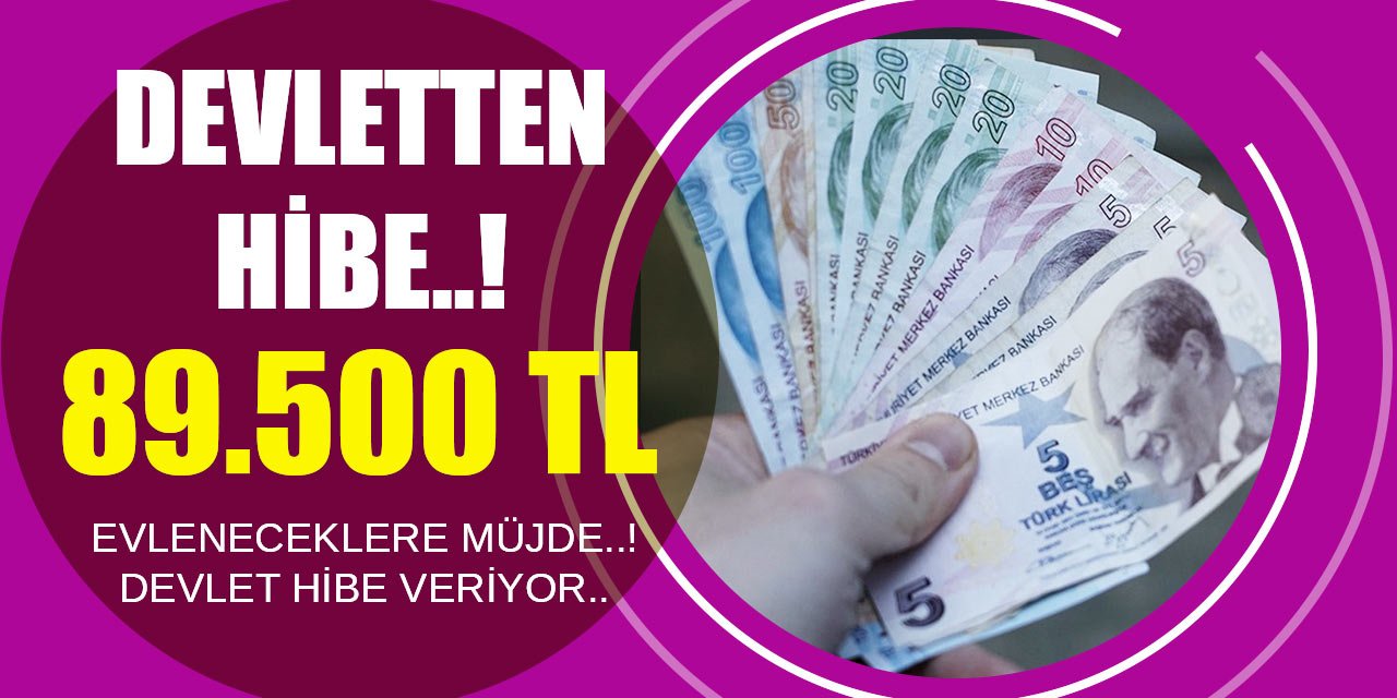 Devlet evleneceklere kesenin ağzını açtı! 89.500 TL hibe edecek!