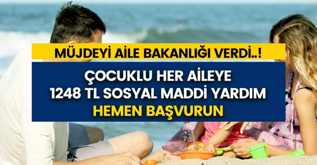 Aile bakanlığı müjdeyi verdi..! Çocuklu her aileye 1248 TL ödeme! Sosyal yardım desteği başvuru şartları nedir?