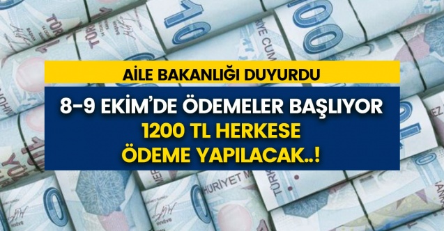 Aile Çalışma ve Sosyal Hizmetler Bakanlığı’ndan Önemli Duyuru! 8-9 Ekim Tarihlerinde Herkese 1200 TL Ödeme Yapılacak!