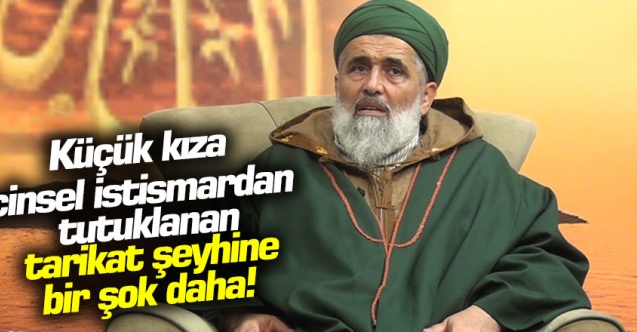 Küçük kıza cinsel istismardan tutuklanan Uşşaki tarikatı lideri Fatih Nurullah'a bir şok daha!