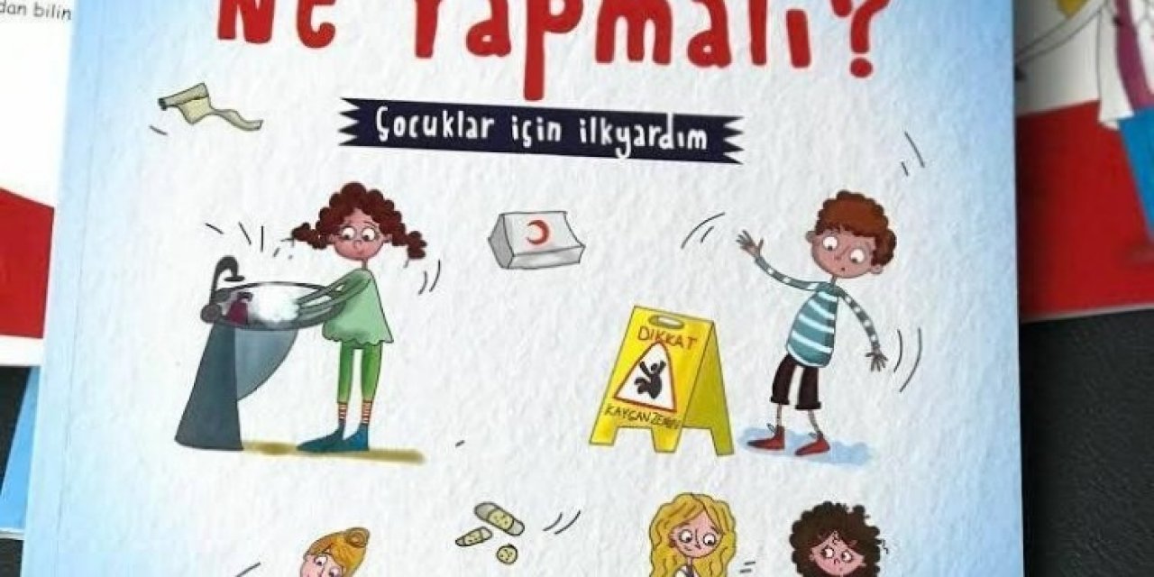 Türkiye’nin Çocuklara Yönelik İlk İlkyardım Kitabı Raflardaki Yerini Aldı
