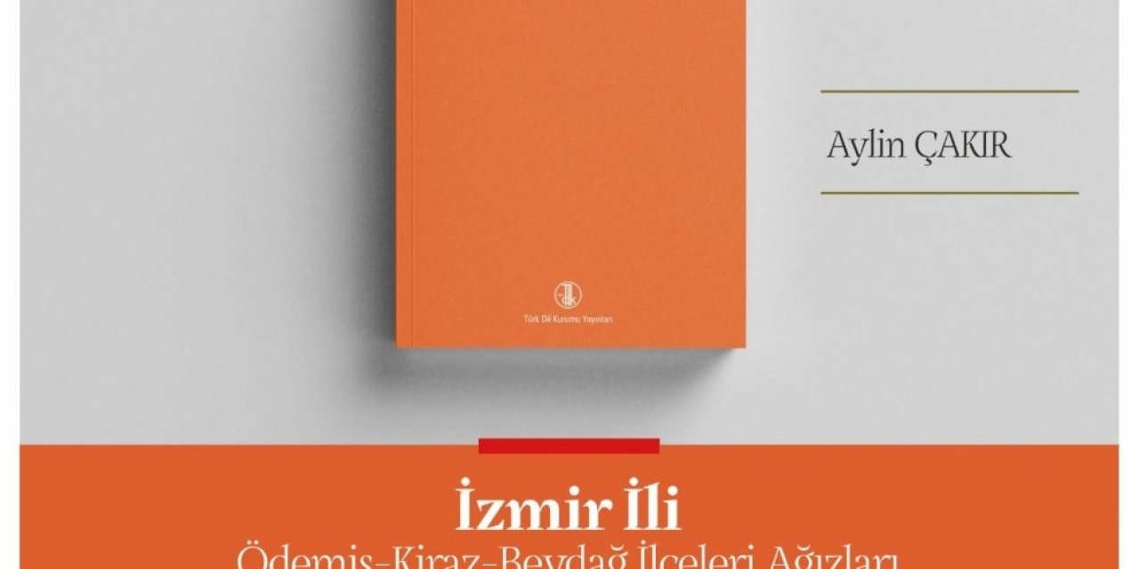 Tdk’dan Yeni Yayın: İ̇zmir İ̇li Ödemiş-kiraz-beydağ İ̇lçeleri Ağızları