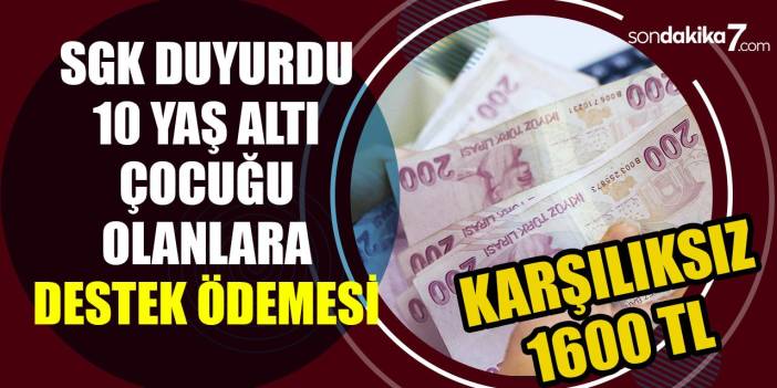 10 Yaş ve Altı Çocuğu Olan Ailelere SGK'dan 1600 Lira Destek Ödemesi Verilecek! Ödemeler PTT'den alınacak