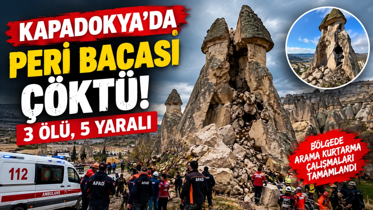 Kapadokya'da Peri Bacası Çöktü! 3 Kişi Hayatını Kaybetti, 5 Yaralı