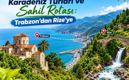 Karadeniz Turları ve Sahil Rotası: Trabzon'dan Rize'ye